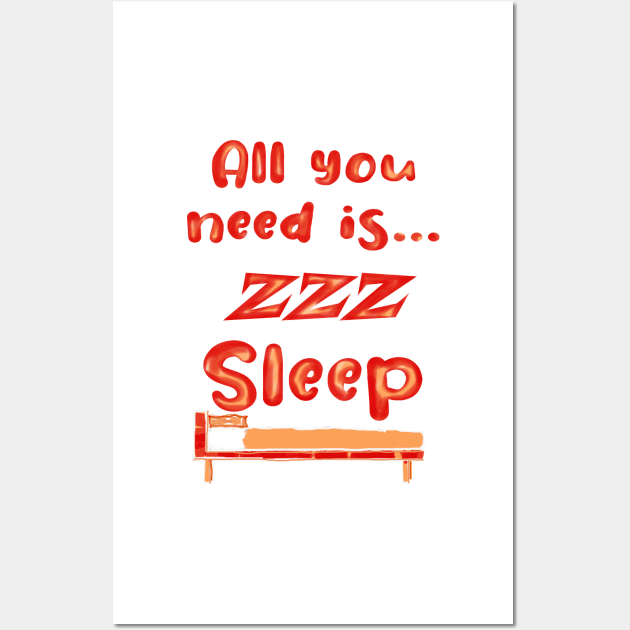 All You Need Is... Sleep zzz funny Wall Art by PlanetMonkey